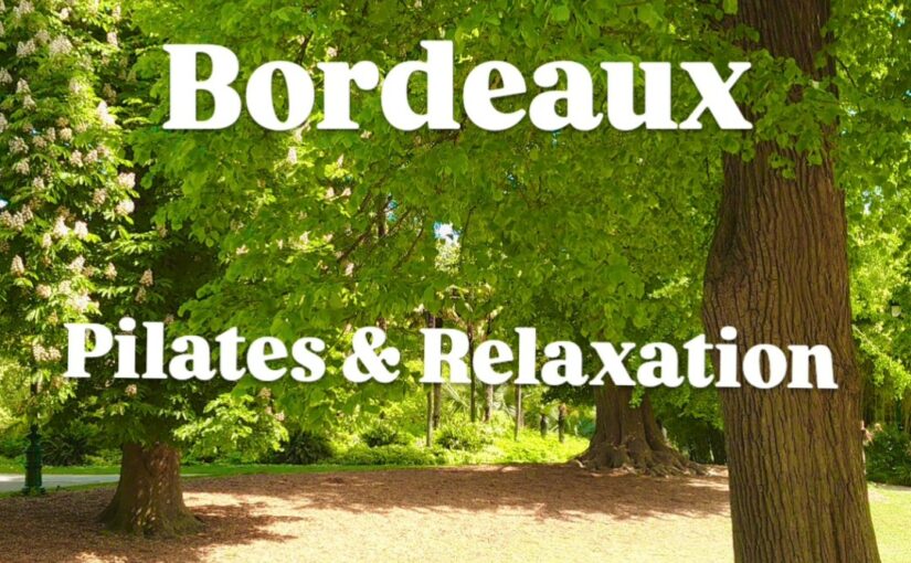Nouveaux cours de Pilates & Relaxation au Jardin Public de Bordeaux